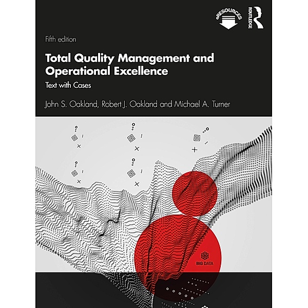 Total Quality Management and Operational Excellence, John S. Oakland, Robert J. Oakland, Michael A. Turner