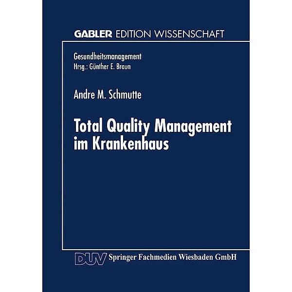 Total Quality Management im Krankenhaus, Andre M. Schmutte