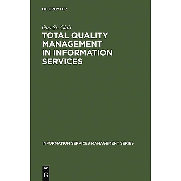 Total Quality Management in Information Services / Information Services Management Series, Guy St. Clair