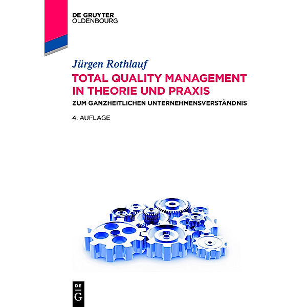 Total Quality Management in Theorie und Praxis, Jürgen Rothlauf