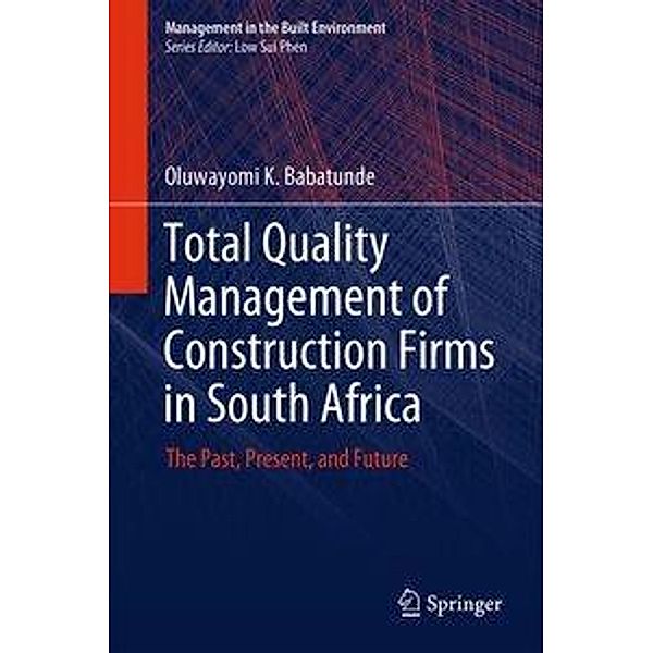 Total Quality Management of Construction Firms in South Africa, Oluwayomi K. Babatunde