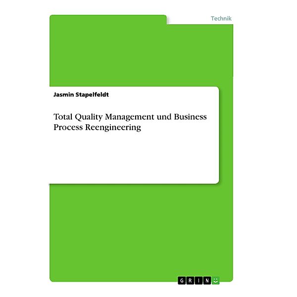 Total Quality Management und Business Process Reengineering, Jasmin Stapelfeldt