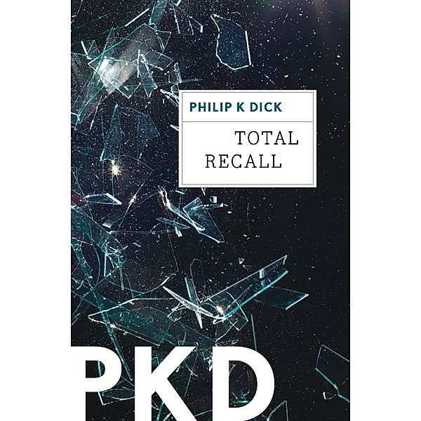 Total Recall, Philip K. Dick