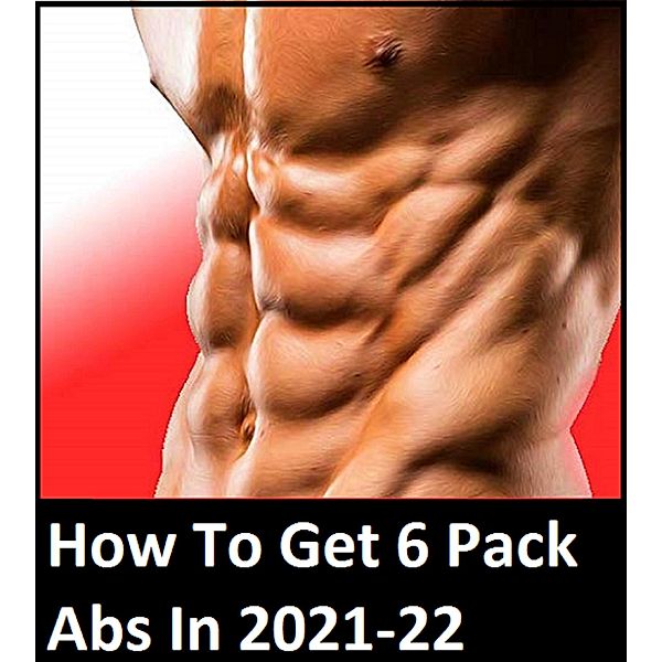 Total Six Pack Abs - How To Get 6 Pack Abs In 2021-22, N. Vijay