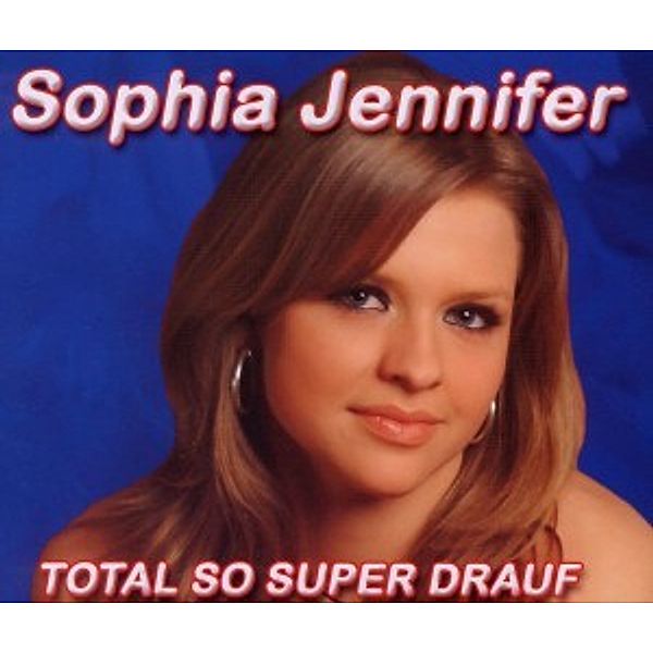 Total So Super Drauf, Sophia Jennifer