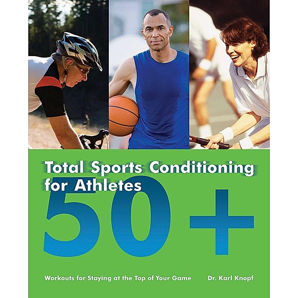 Total Sports Conditioning for Athletes 50+, Karl Knopf