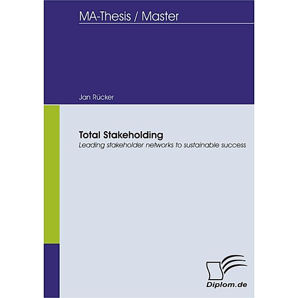 Total Stakeholding: Leading stakeholder networks to sustainable success, Jan Ruecker