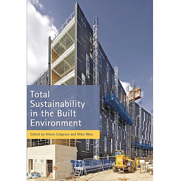 Total Sustainability in the Built Environment, Alison Cotgrave, Mike Riley