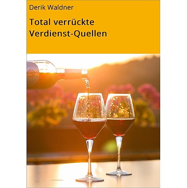 Total verrückte Verdienst-Quellen, Derik Waldner