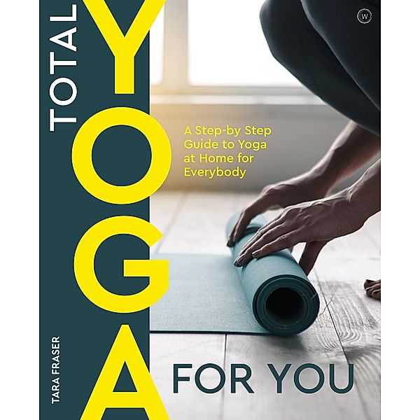 Total Yoga For You, Tara Fraser