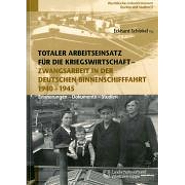 Totaler Arbeitseinsatz für die Kriegswirtschaft - Zwangsarbeit in der deutschen Binnenschifffahrt 1940-1945
