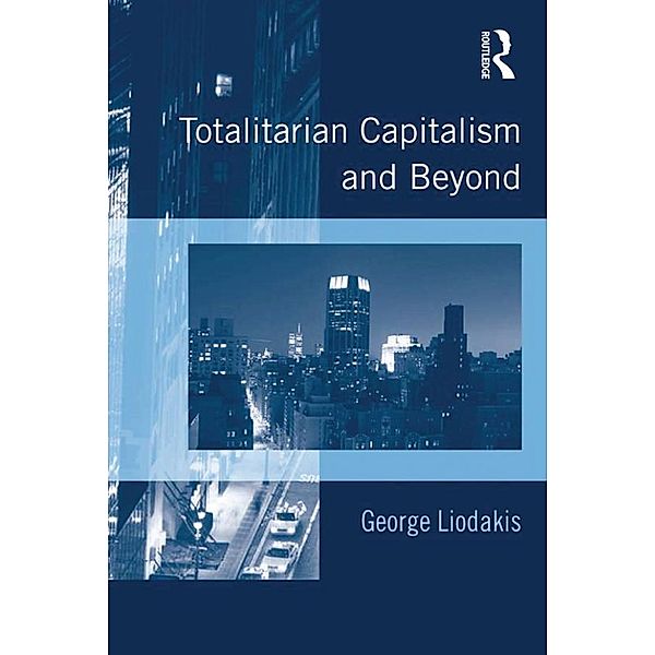 Totalitarian Capitalism and Beyond, George Liodakis