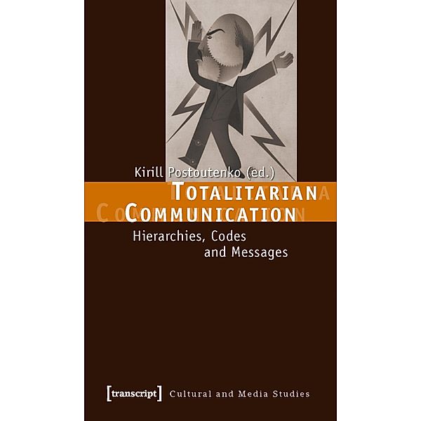 Totalitarian Communication / Kultur- und Medientheorie