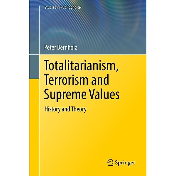 Totalitarianism, Terrorism and Supreme Values / Studies in Public Choice Bd.33, Peter Bernholz