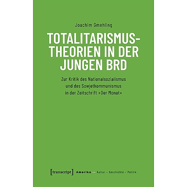 Totalitarismustheorien in der jungen BRD / Amerika: Kultur - Geschichte - Politik Bd.11, Joachim Gmehling