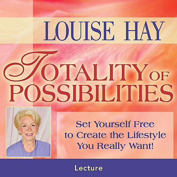 Totality of Possibilities, Louise Hay