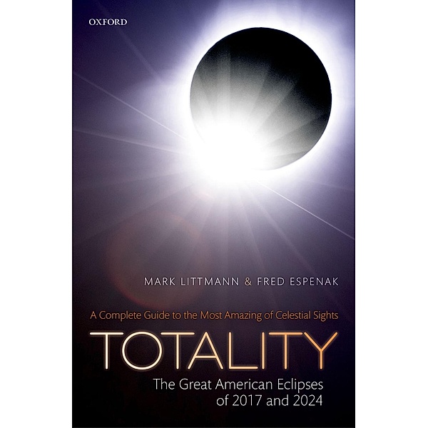 Totality - The Great American Eclipses of 2017 and 2024, Mark Littmann, Fred Espenak