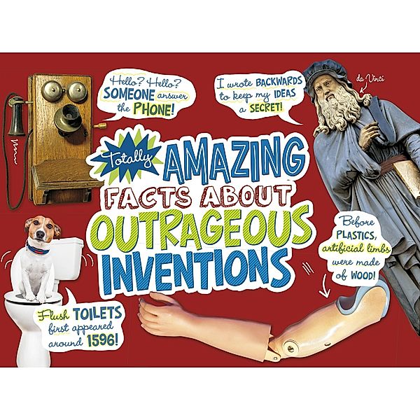 Totally Amazing Facts About Outrageous Inventions, Cari Meister