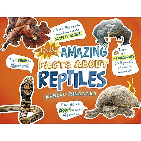 Totally Amazing Facts About Reptiles, Arnold Ringstad