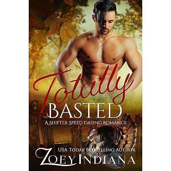 Totally Basted (The Shifter Speed Dating Series, #2) / The Shifter Speed Dating Series, Zoey Indiana