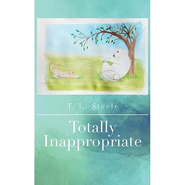 Totally Inappropriate / LitFire Publishing, T. L . Steele