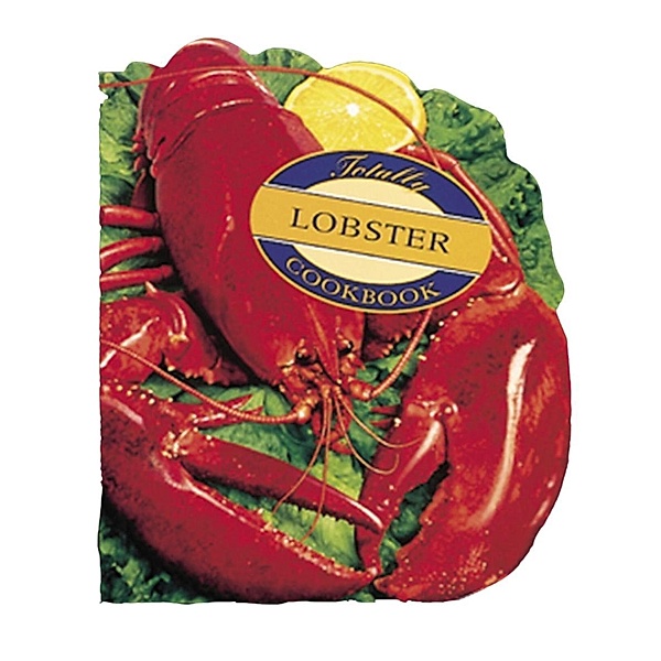 Totally Lobster Cookbook, Helene Siegel, Karen Gillingham