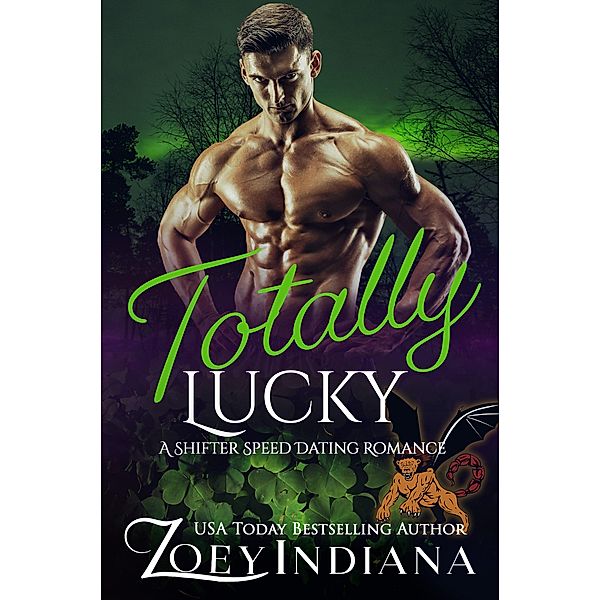 Totally Lucky (The Shifter Speed Dating Series, #6) / The Shifter Speed Dating Series, Zoey Indiana