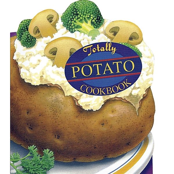 Totally Potato Cookbook, Helene Siegel, Karen Gillingham