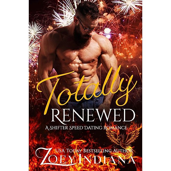 Totally Renewed (The Shifter Speed Dating Series, #4) / The Shifter Speed Dating Series, Zoey Indiana