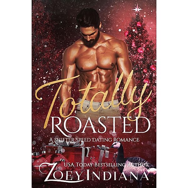 Totally Roasted (The Shifter Speed Dating Series, #3) / The Shifter Speed Dating Series, Zoey Indiana