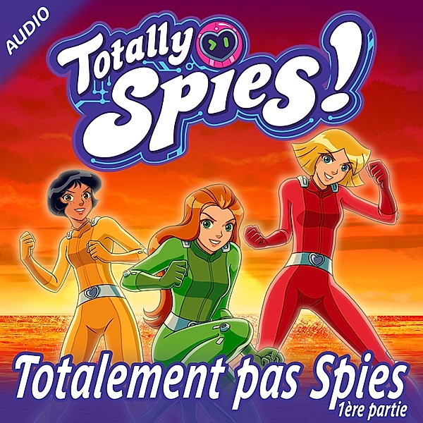 Totally Spies! - 10 - Totalement pas Spies, Partie 1, Totally Spies!