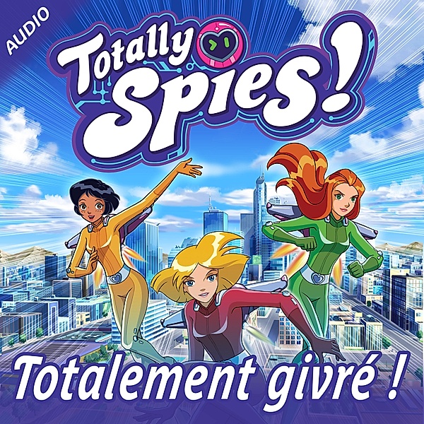 Totally Spies! - 9 - Totalement givré !, Totally Spies!