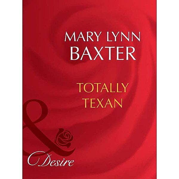 Totally Texan (Mills & Boon Desire), Mary Lynn Baxter