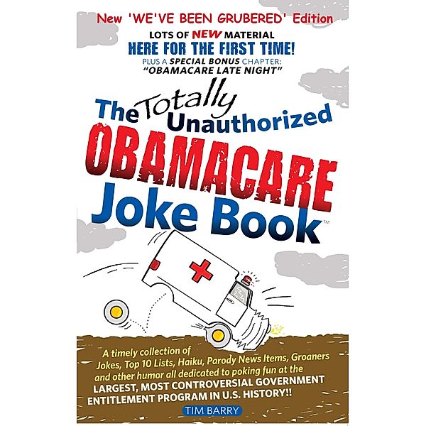 Totally Unauthorized Obamacare Joke Book: NEW 'We've Been Grubered' Edition / Tim Barry, Tim Barry