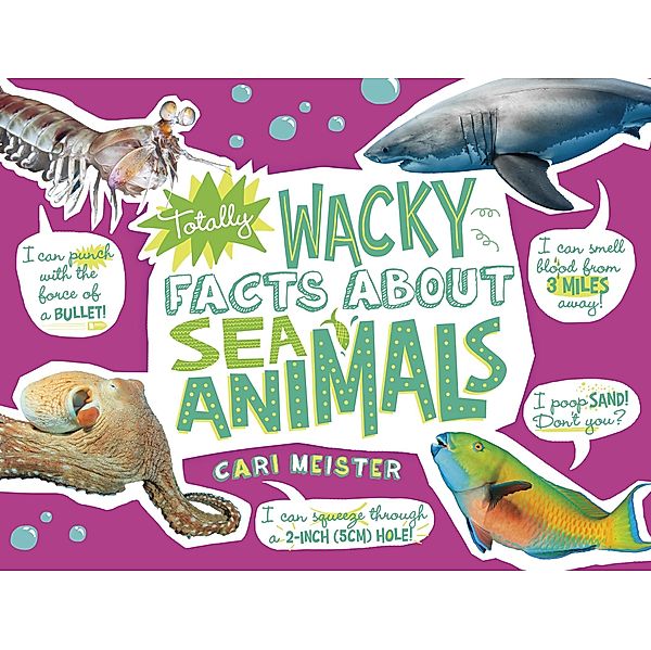 Totally Wacky Facts About Sea Animals, Cari Meister