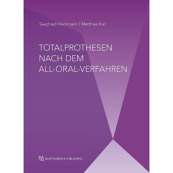 Totalprothesen nach dem All-Oral-Verfahren, Siegfried Heckmann, Matthias Karl