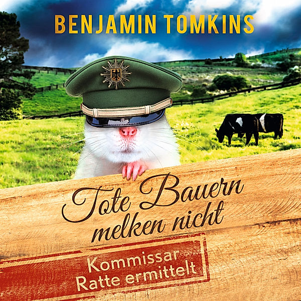 Tote Bauern melken nicht. Kommissar Ratte ermittelt, Benjamin Tomkins