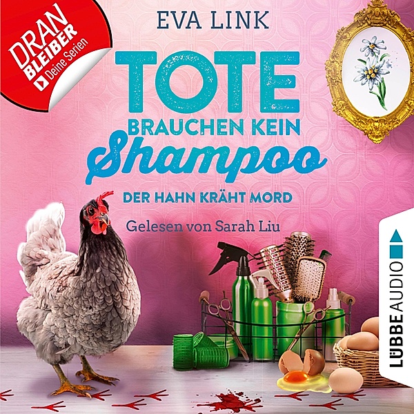 Tote brauchen kein Shampoo - 3 - Der Hahn kräht Mord, Eva Link