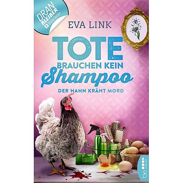 Tote brauchen kein Shampoo - Der Hahn kräht Mord / Allgäu-Krimis Bd.3, Eva Link