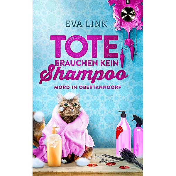 Tote brauchen kein Shampoo - Mord in Obertanndorf / Weltbild, Eva Link