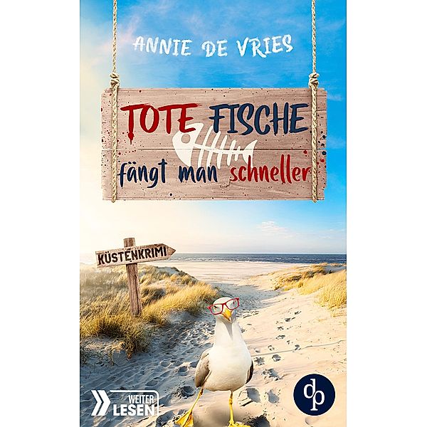 Tote Fische fängt man schneller / Mord an der Nordsee-Reihe Bd.1, Annie De Vries