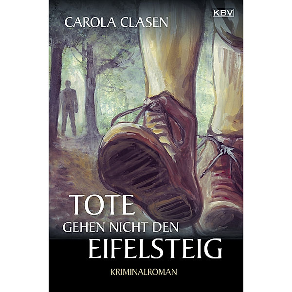 Tote gehen nicht den Eifelsteig, Carola Clasen