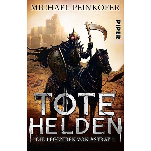 Tote Helden / Die Legenden von Astray Bd.1, Michael Peinkofer