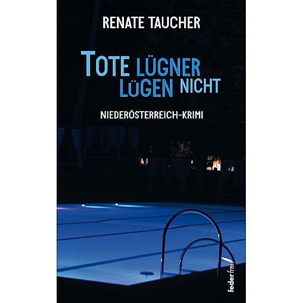 Tote Lügner lügen nicht: Österreich-Krimi / Miriam Beck ermittelt in Niederösterreich Bd.2, Renate Taucher