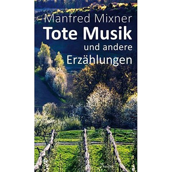 Tote Musik und andere Erzählungen, Manfred Mixner