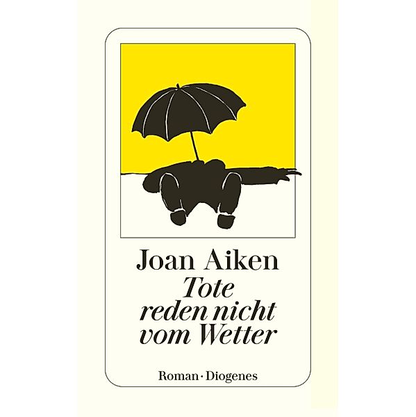 Tote reden nicht vom Wetter / Diogenes Taschenbücher, Joan Aiken