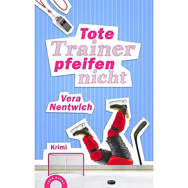 Tote Trainer pfeifen nicht / Biene Hagen Bd.7, Vera Nentwich