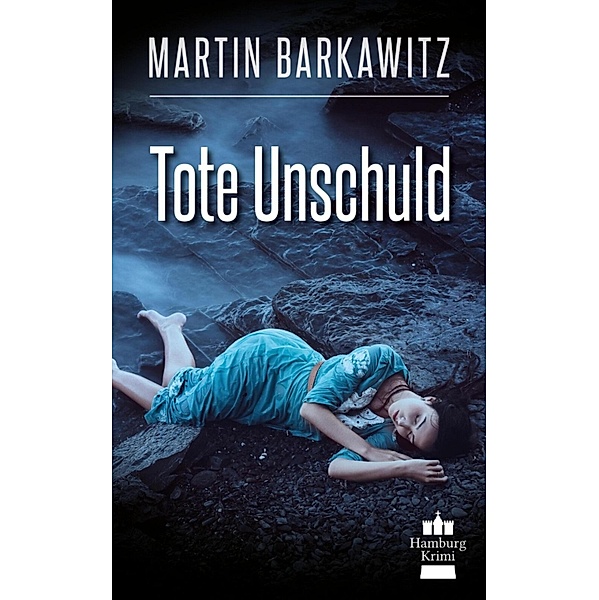 Tote Unschuld / Soko Hamburg - Ein Fall für Heike Stein Bd.1, Martin Barkawitz