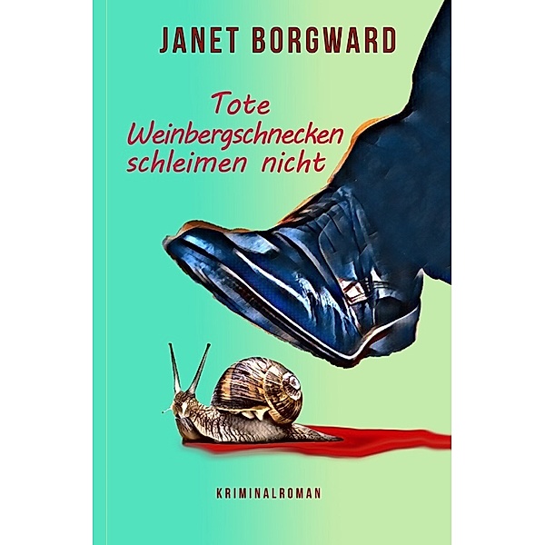 Tote Weinbergschnecken schleimen nicht, Janet Borgward