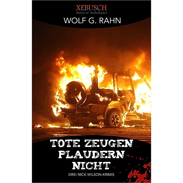 Tote Zeugen plaudern nicht - Drei Nick-Wilson-Krimis, Wolf G. Rahn